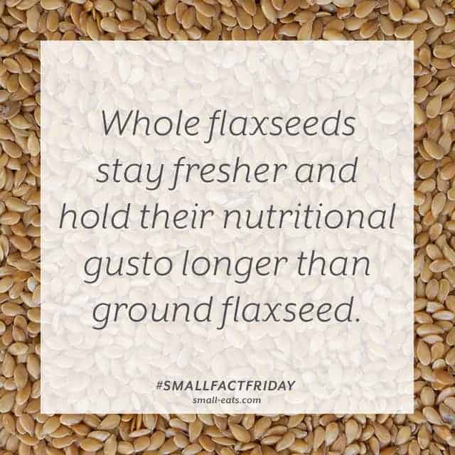 Small Fact Friday: Whole Flaxseeds from small-eats.com