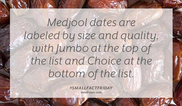 Small Fact Friday: Medjool Dates and Quality from small-eats.com