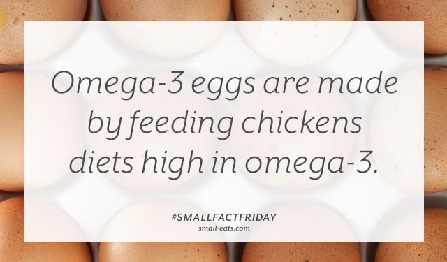 Omega-3 eggs are made by feeding chickens diets high in omega-3. #smallfactfriday