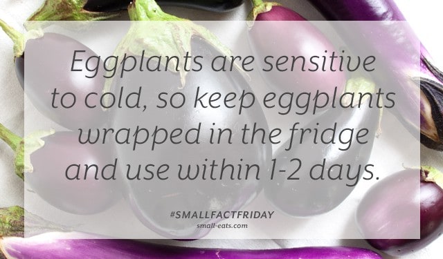 Eggplants are sensitive to cold, so keep eggplants wrapped in the fridge and use within 1-2 days. #smallfactfriday