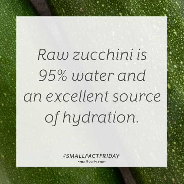Raw zucchini is 95% water and an excellent source of hydration. #smallfactfriday