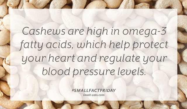 Cashews are high in omega-3 fatty acids, which help your heart and blood pressure levels. #smallfactfriday