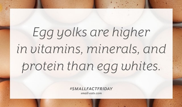 Egg yolks are higher in vitamins, minerals, and protein than egg whites. #smallfactfriday