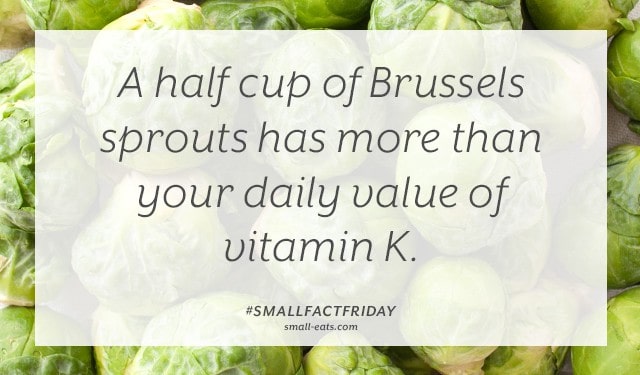 A half cup of Brussels sprouts has more than your daily value of vitamin K. #smallfactfriday