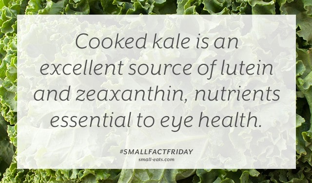 Cooked kale is an excellent source of lutein and zeaxanthin, nutrients essential to eye health. #smallfactfriday
