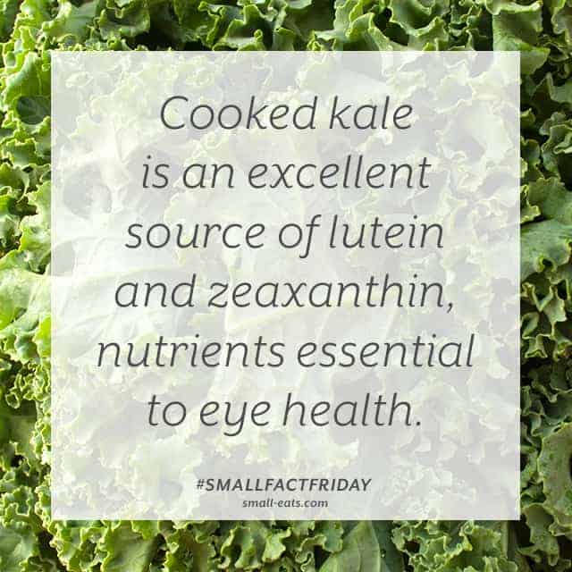 Cooked kale is an excellent source of lutein and zeaxanthin, nutrients essential to eye health. #smallfactfriday