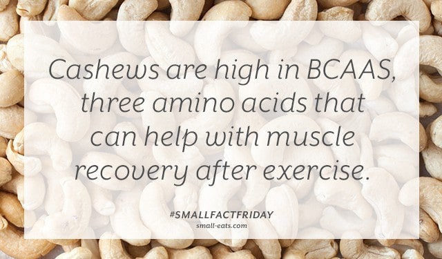 Cashews are high in BCAAS, 3 amino acids that can help with muscle recovery after exercise. #smallfactfriday