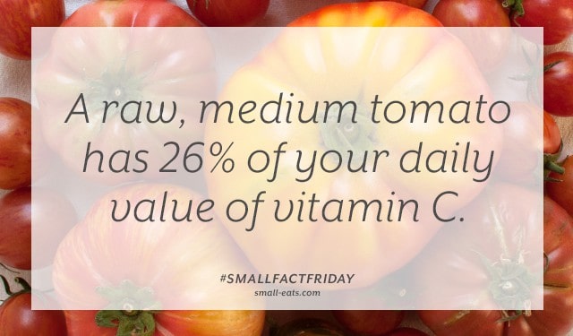 A raw, medium tomato has 26% of your daily value of vitamin C. #smallfactfriday