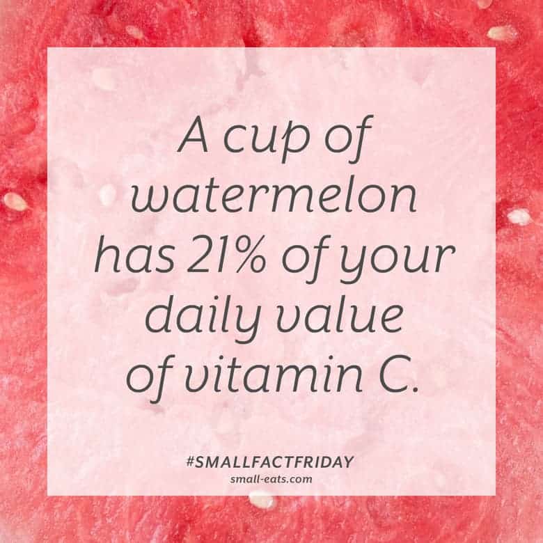 A cup of watermelon has 21% of your daily value of vitamin C. #smallfactfriday