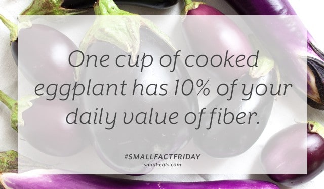 One cup of cooked eggplant has 10% of your daily value of fiber. #smallfactfriday