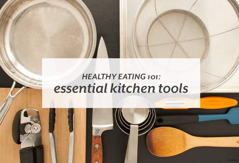 Stock your kitchen with exactly what you need to cook healthy meals. | Healthy Eating 101: Essential Kitchen Tools from small-eats.com