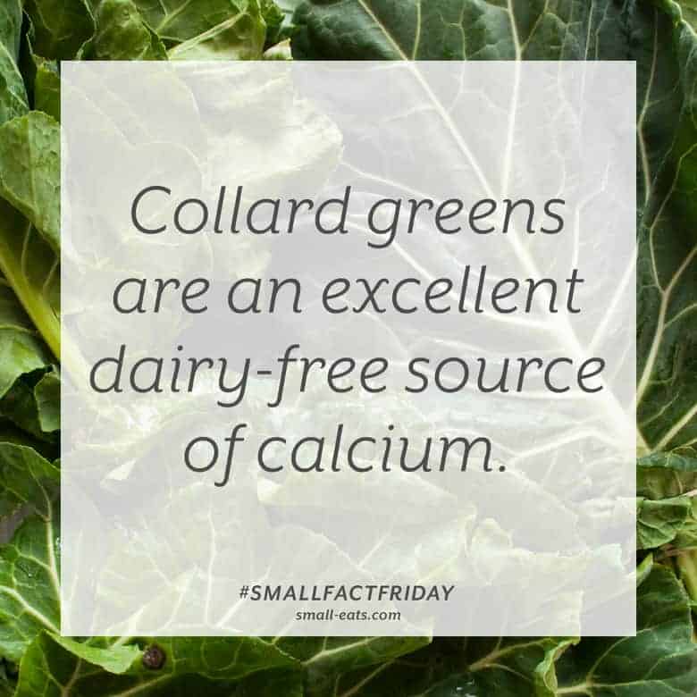 Collard greens are an excellent dairy-free source of calcium. #smallfactfriday