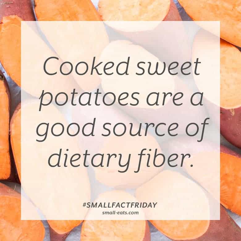 Cooked sweet potatoes are a good source of dietary fiber. #smallfactfriday