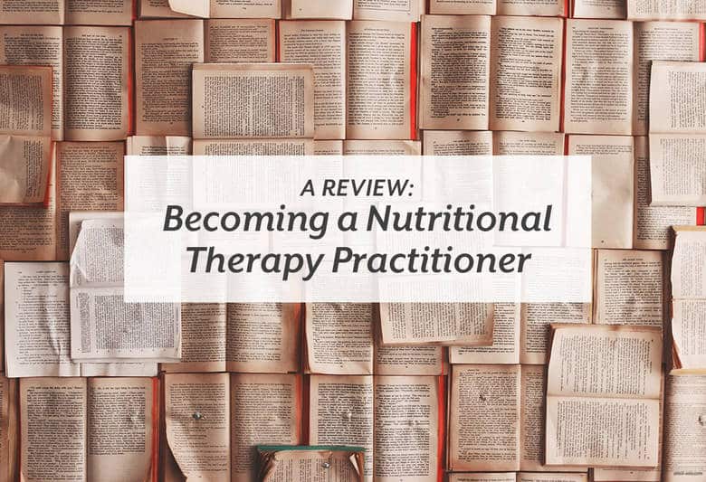 A review of the Nutritional Therapy Association's Nutritional Therapy Practitioner program. | A Review: Becoming a Nutritional Therapy Practitioner from small-eats.com
