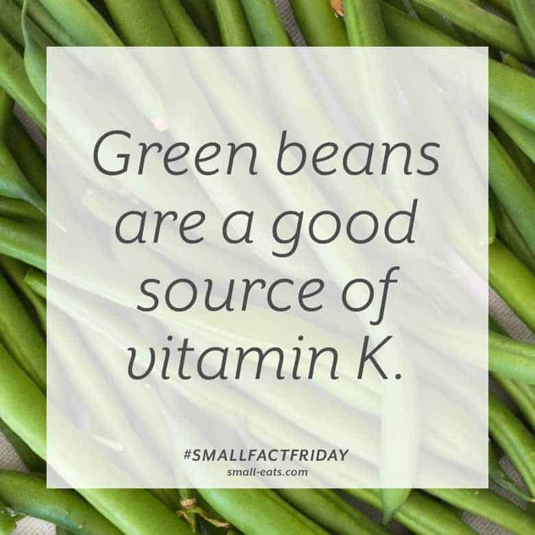 Green beans are a good source of vitamin K. #smallfactfriday