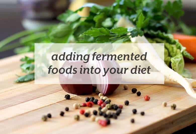 Get more benefits from your food with fermented foods. | Adding Fermented Foods into your Diet from small-eats.com