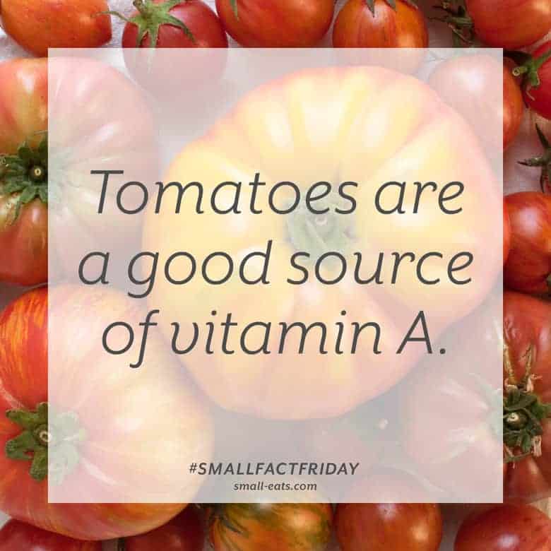 Tomatoes are a good source of vitamin A. #smallfactfriday