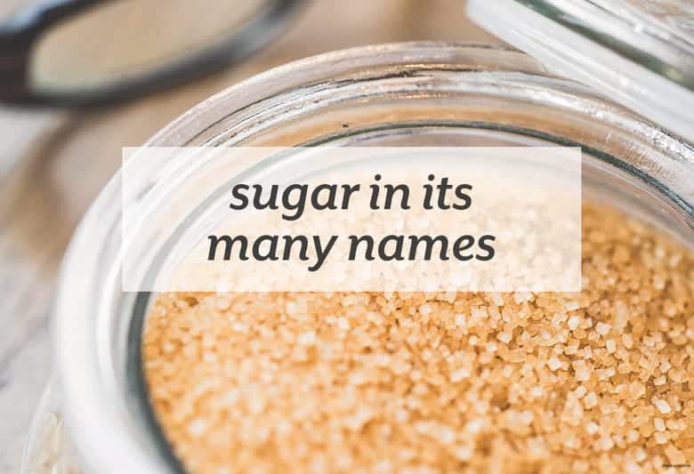 Know if your food has sugar in it and how many kinds of it. | Sugar in its Many Names from small-eats.com