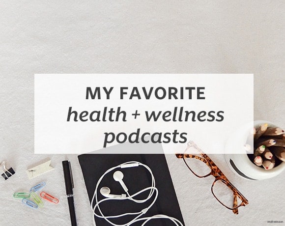 My Favorite Health + Wellness Podcasts from small-eats.com