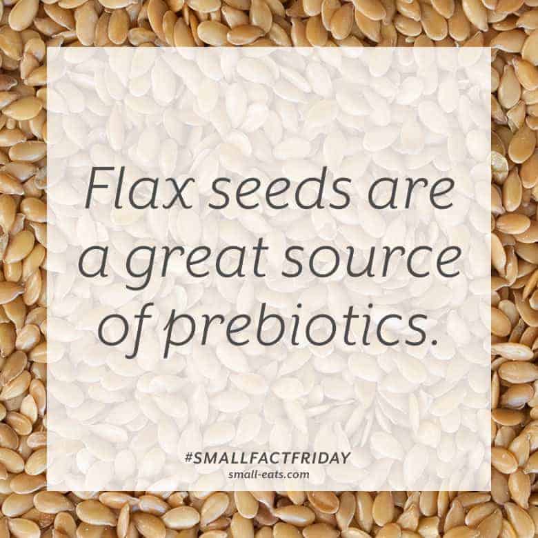 Flax seeds are a great source of prebiotics. #smallfactfriday