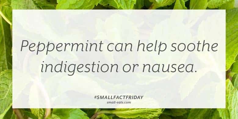 Peppermint can help soothe indigestion or nausea. #smallfactfriday
