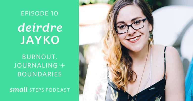 Burnout, Journaling and Boundaries with Deirdre Jayko from small-eats.com