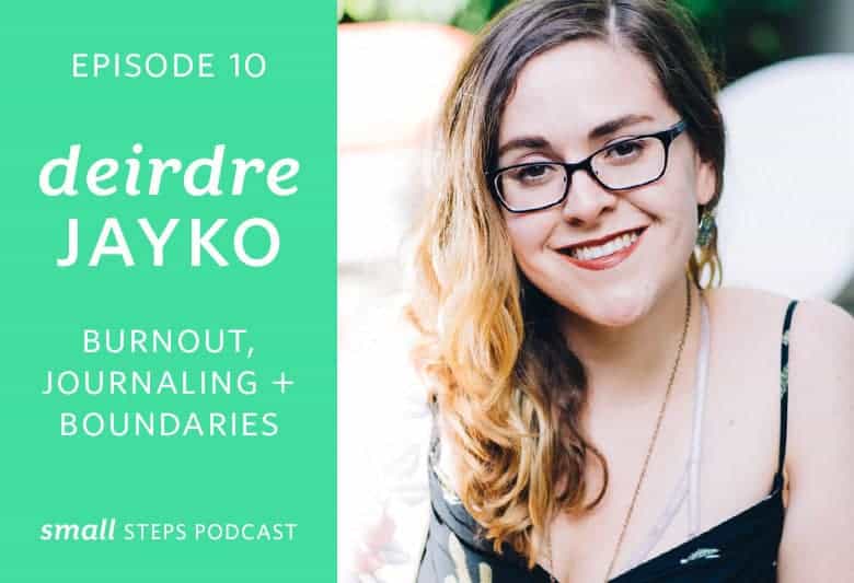 Burnout, Journaling and Boundaries with Deirdre Jayko from small-eats.com