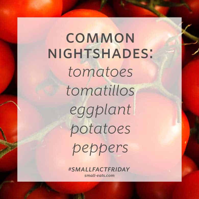 Common nightshades are tomatoes, tomatillos, eggplant, potatoes, and peppers. #smallfactfriday