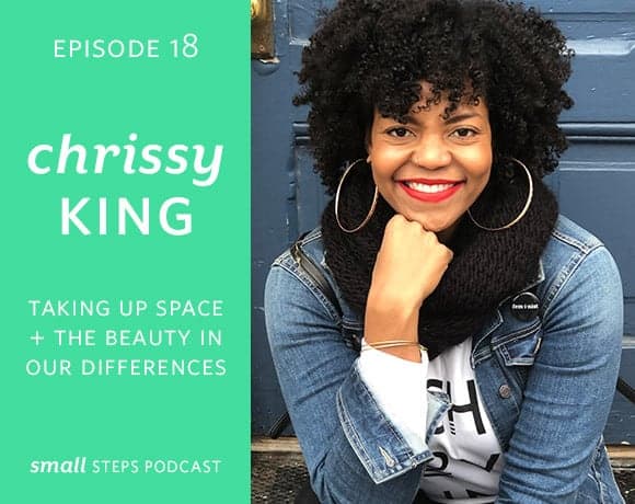 Taking Up Space + The Beauty in our Differences with Chrissy King