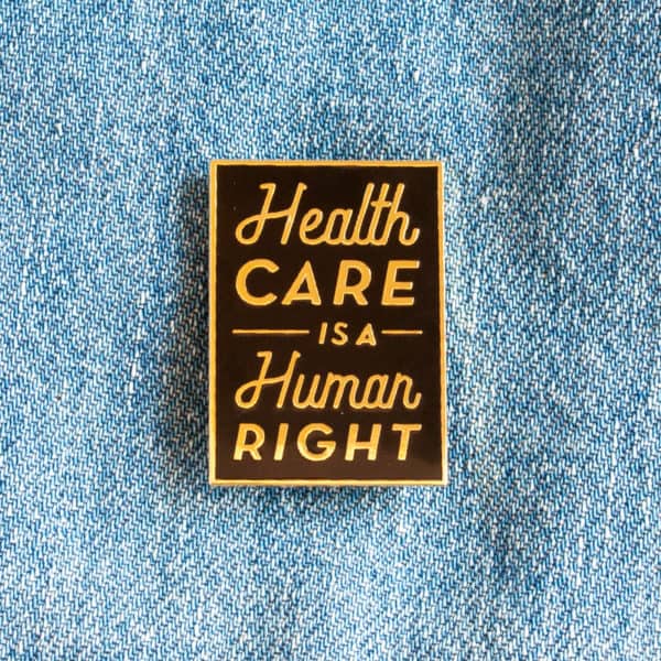 Health Care is a Human Right Enamel Pin