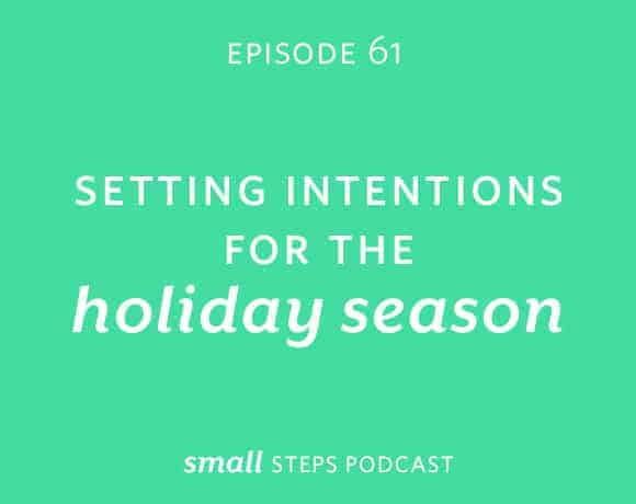 Small Eats #61: Setting Intentions for the Holiday Season from small-eats.com