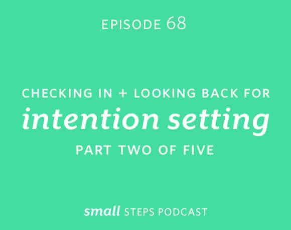 Small Steps #68: Checking in and Looking Back for Intention Setting