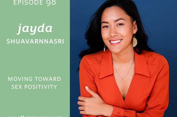 Small Steps Podcast #98: Moving Towards Sex Positivity with Jayda Shuavarnnasri